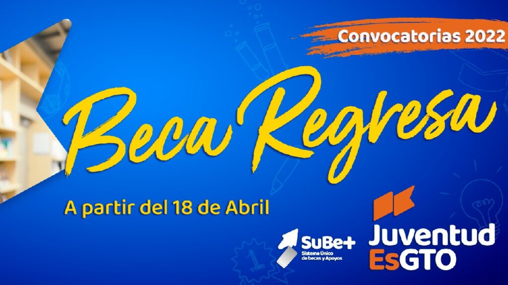 Beca Regresa 2022 Guanajuato. Convocatoria en PDF y registro